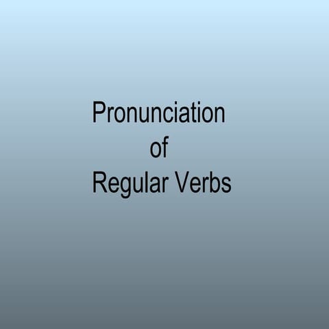 Pronunciation Regular Verbs