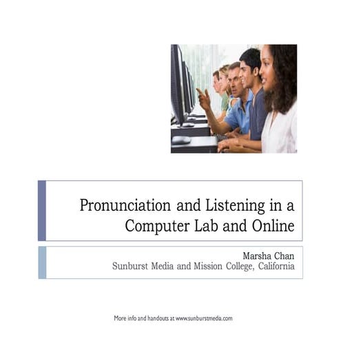Pronunciation and Listening in a Computer Lab and Online