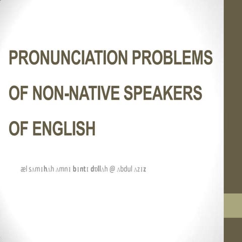 Pronunciation problems of non native speakers of english