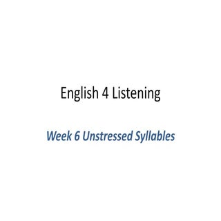 Listening to unstressed syllables