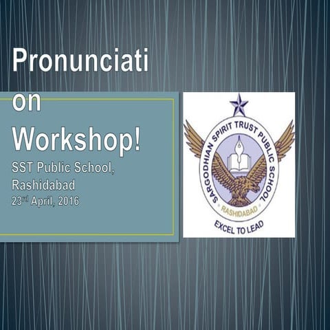 Pronunciation workshop!
