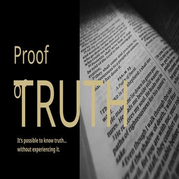 Proof of Truth that it is impossible to know truth without experiencing ...