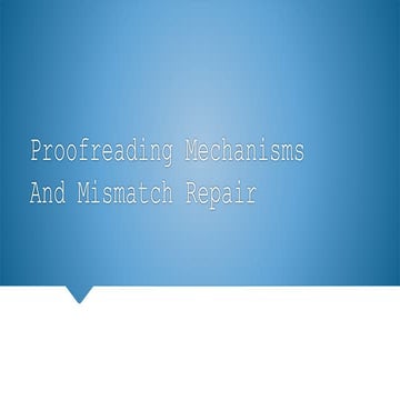 Proofreading Mechanisms & Mismatch Repair.pptx