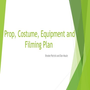 Props, Costume, Equipment and Filming/ Photography Plans