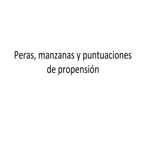 Peras, manzanas y puntuaciones de propensión
