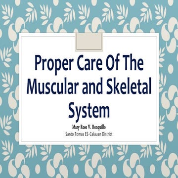 Proper care of the muscular and skeletal system
