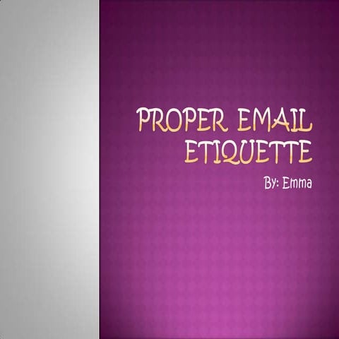 Proper  email etiquette