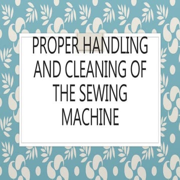 Proper handling and cleaning of the sewing machine