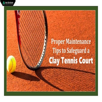 Proper Maintenance Tips to Safeguard a Clay Tennis Court