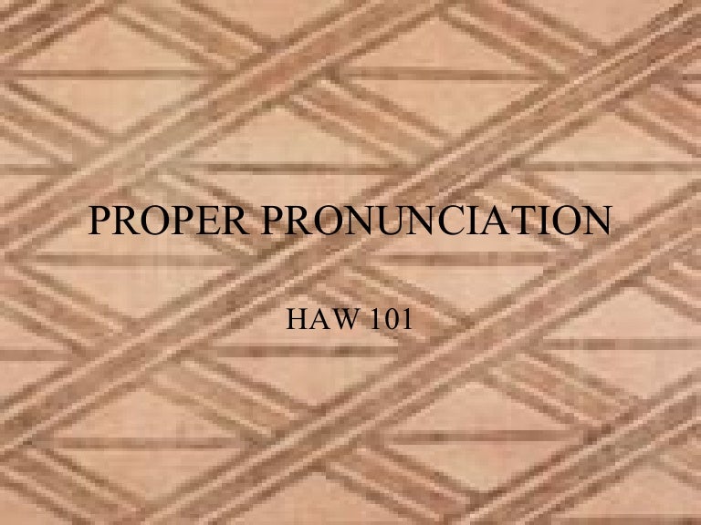 Proper pronunciation 1