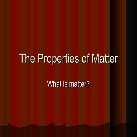 The Properties of Matter