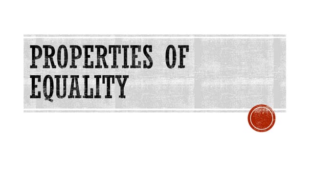 Properties of equality and Proving