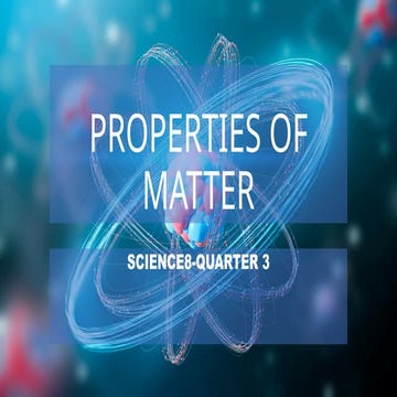 PROPERTIES OF MATTER, science 8 third quarter