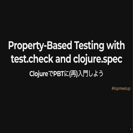Property-Based Testing with test.check and clojure.spec: ClojureでPBTに(再 ...