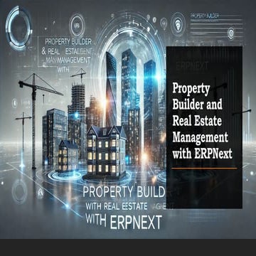 Property Builder and Real Estate Management with ERPNext.pptx