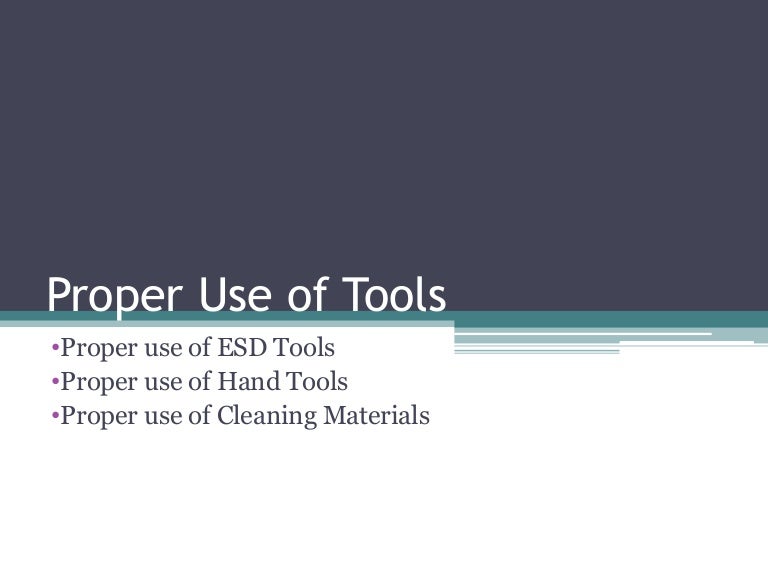 Proper use of tools for Computer Hardware and servicing