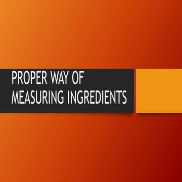 PROPER WAY OF MEASURING INGREDIENTS.pptx