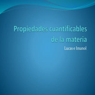 Propiedades cuantificables de la ma...