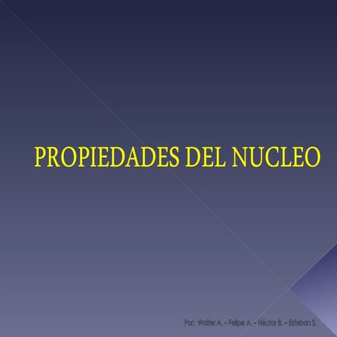 Propiedades Del Nucleos