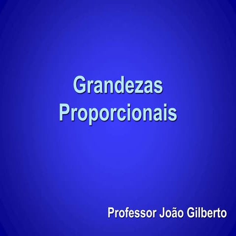 Grandezas Proporcionais Diretamente e inversamente Proporcionais