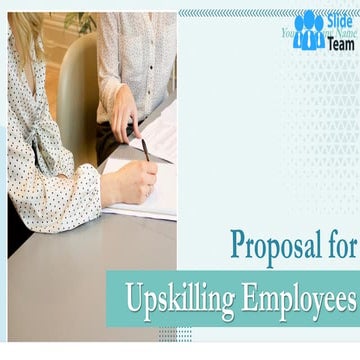 Proposal For Upskilling Employees PowerPoint Presentation Slides