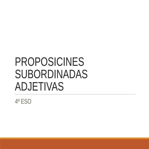 Proposicines subordinadas adjetivas 4º