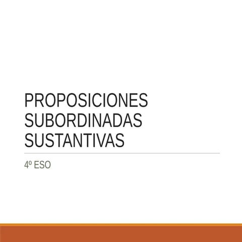 Proposiciones subordinadas sustantivas 4º