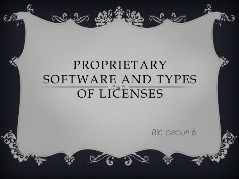 Proprietary software and types of licenses
