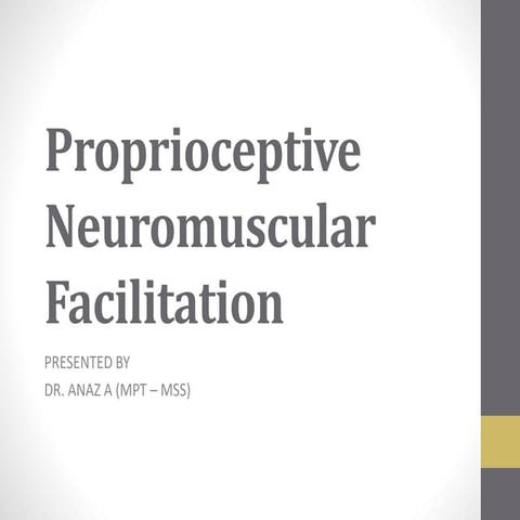 Proprioceptive Neuromuscular Facilitation.pptx
