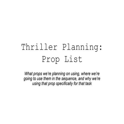 Thriller Planning: Props