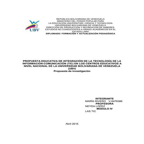 PROPUESTA EDUCATIVA DE INTEGRACIÓN DE LA TECNOLOGÍA DE LA INFORMACIÓN-COMUNICACIÓN (TIC) EN LOS CENTROS EDUCATIVOS A NIVEL NACIONAL DE LA UNIVERSIDAD BOLIVARIANA DE VENEZUELA (UBV)