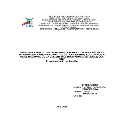 PROPUESTA EDUCATIVA DE INTEGRACIÓN DE LA TECNOLOGÍA DE LA INFORMACIÓN-COMUNICACIÓN (TIC) EN LOS CENTROS EDUCATIVOS A NIVEL NACIONAL DE LA UNIVERSIDAD BOLIVARIANA DE VENEZUELA (UBV)