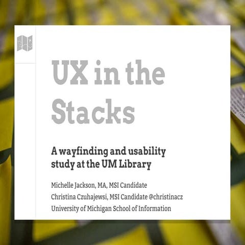 UX in the Stacks: A wayfinding and usability study at the UM Library | PDF