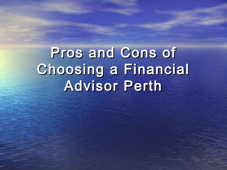 Pros and cons of choosing a financial advisor