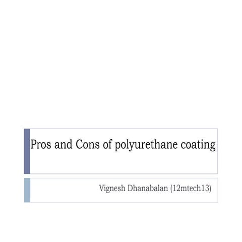 Pros and Cons of Polyurethane Coating by Vignesh Dhanabalan published in ITJ