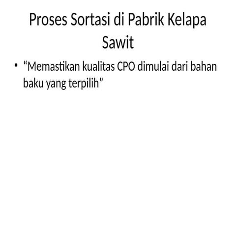 Proses Sortasi di Pabrik Kelapa Sawit (PKS).pptx