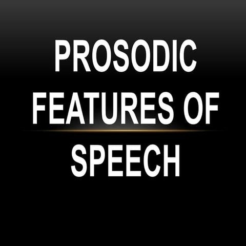 Prosodic features of speech
