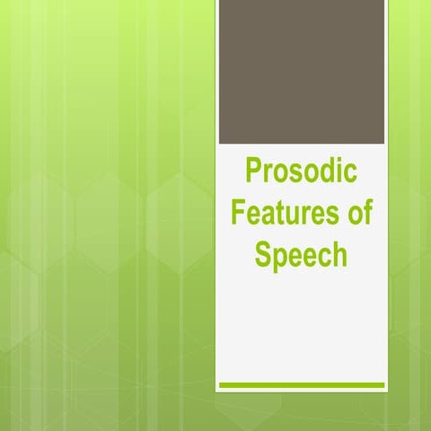 Prosodic features of speech