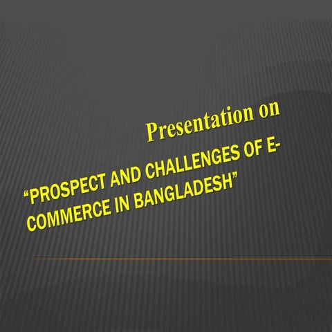 Prospect and Challenges of E-Commerce in Bangladesh