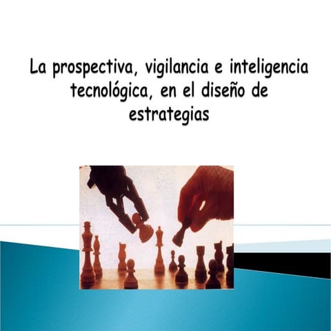 Prospectiva, vigilancia e inteligencia tecnologica