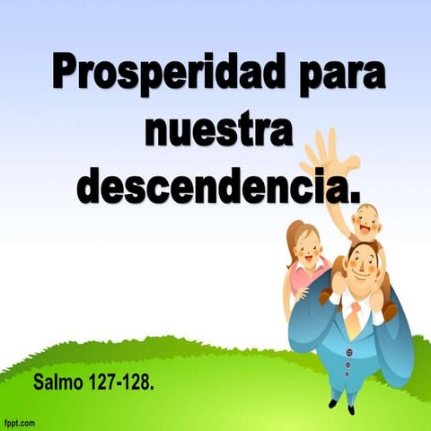 Prosperidad para la familia sal 127,  128