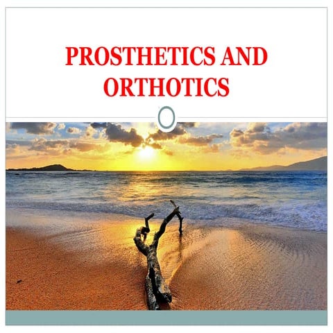 Prosthesis and orthotics