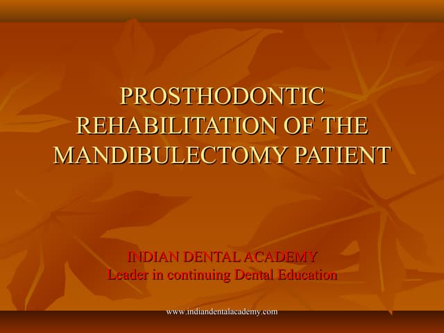 Prosthodontic rehabilitation of the mandibulectomy patient/endodontic courses