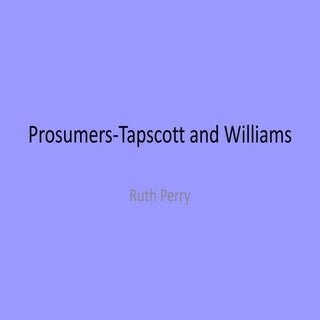Prosumers-Tapscott and Williams