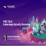 PRO TALK - Kubernetes Security Workshop.pdf