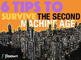 Surviving the 2nd Machine Age