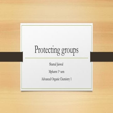 Protecting groups in Advanced Organic Chemistry I.pptx