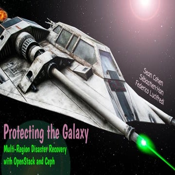 Protecting the Galaxy - Multi-Region Disaster Recovery with OpenStack and Ceph
