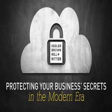 Protecting Your Business' Secrets in the Modern Era