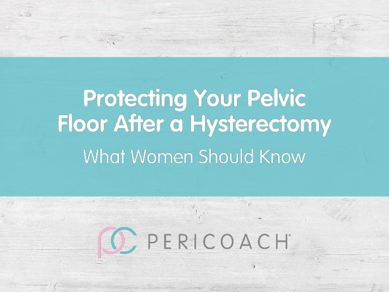 Protecting Your Pelvic Floor After a Hysterectomy